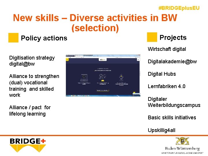 #BRIDGEplus. EU New skills – Diverse activities in BW (selection) Policy actions Projects Wirtschaft