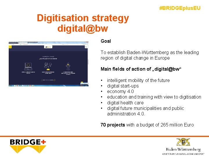 #BRIDGEplus. EU Digitisation strategy digital@bw Goal To establish Baden-Württemberg as the leading region of