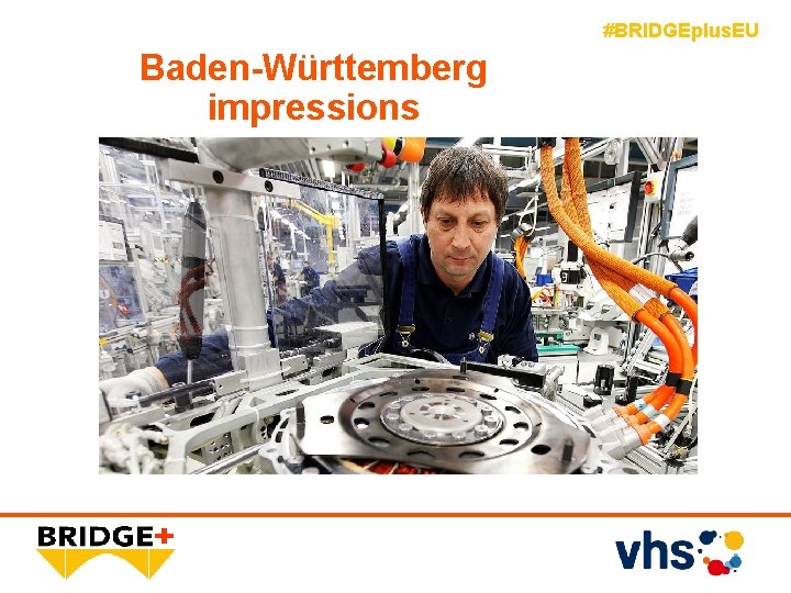 #BRIDGEplus. EU Baden-Württemberg impressions 