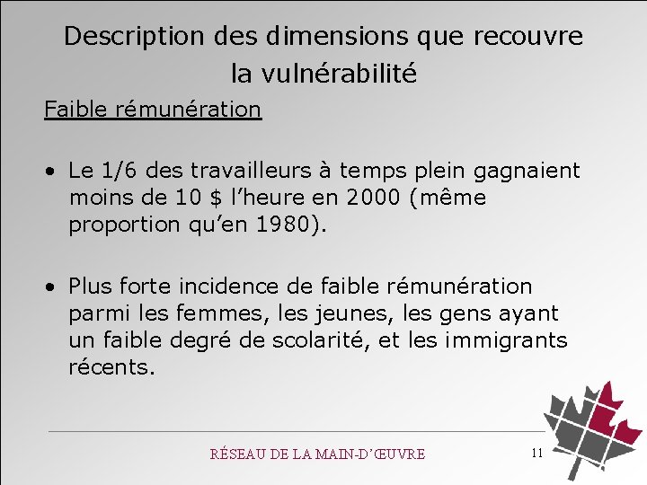 Description des dimensions que recouvre la vulnérabilité Faible rémunération • Le 1/6 des travailleurs