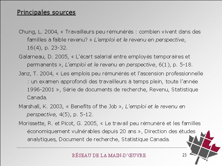 Principales sources Chung, L. 2004, « Travailleurs peu rémunérés : combien vivent dans des