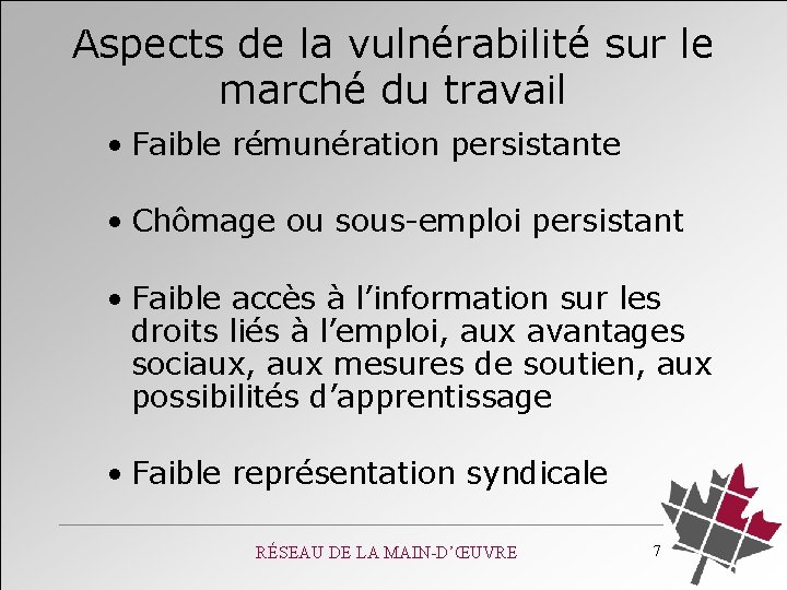 Aspects de la vulnérabilité sur le marché du travail • Faible rémunération persistante •