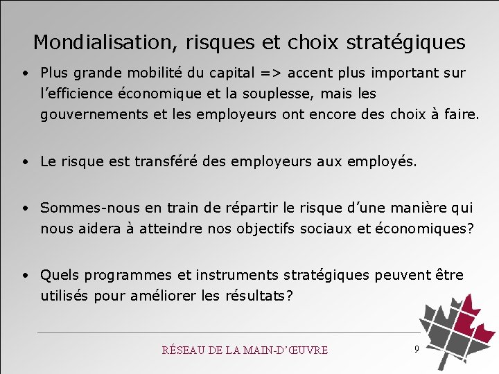 Mondialisation, risques et choix stratégiques • Plus grande mobilité du capital => accent plus