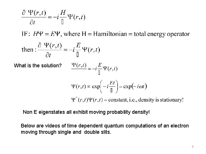 What is the solution? Non E eigenstates all exhibit moving probability density! Below are