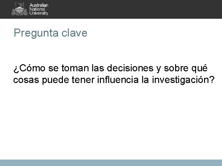Pregunta clave ¿Cómo se toman las decisiones y sobre qué cosas puede tener influencia