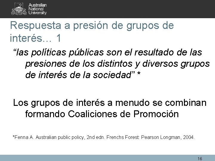 Respuesta a presión de grupos de interés… 1 “las políticas públicas son el resultado