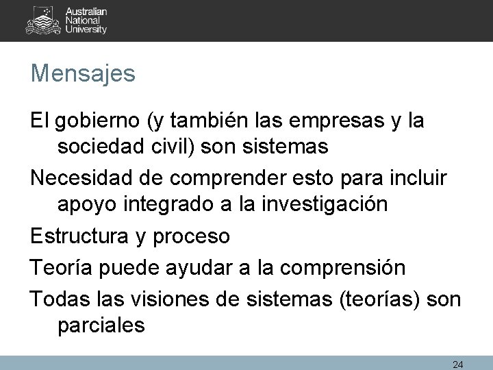 Mensajes El gobierno (y también las empresas y la sociedad civil) son sistemas Necesidad