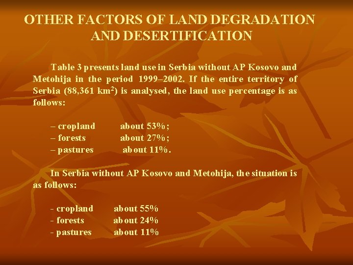 OTHER FACTORS OF LAND DEGRADATION AND DESERTIFICATION Table 3 presents land use in Serbia