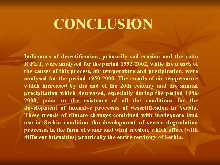 CONCLUSION Indicators of desertification, primarily soil erosion and the ratio R/PET, were analysed for