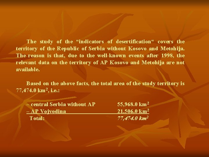 The study of the “indicators of desertification“ covers the territory of the Republic of