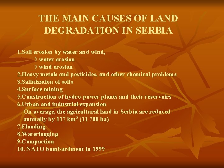 THE MAIN CAUSES OF LAND DEGRADATION IN SERBIA 1. Soil erosion by water and