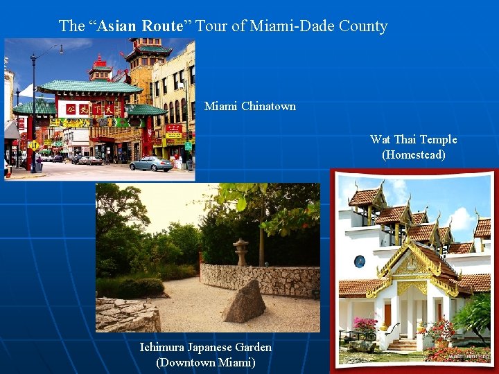 The “Asian Route” Tour of Miami-Dade County Miami Chinatown Wat Thai Temple (Homestead) Ichimura