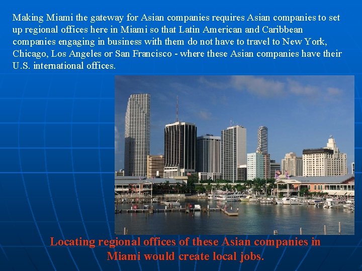 Making Miami the gateway for Asian companies requires Asian companies to set up regional