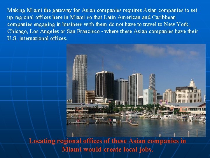 Making Miami the gateway for Asian companies requires Asian companies to set up regional