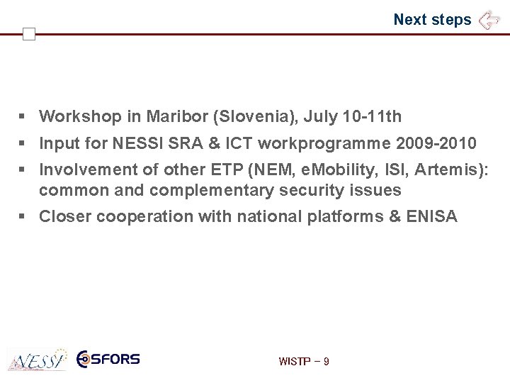 Next steps § Workshop in Maribor (Slovenia), July 10 -11 th § Input for