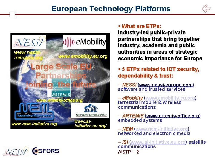 European Technology Platforms www. nessiinitiative. org www. emobility. eu. org Large Scale EU Partnerships