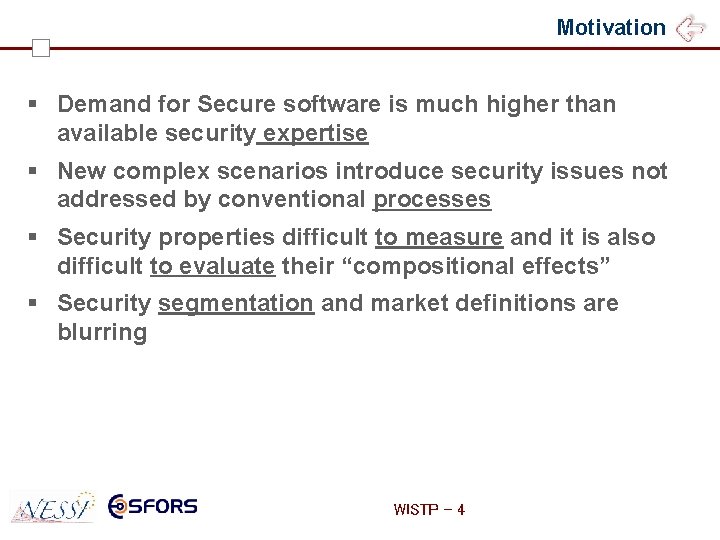 Motivation § Demand for Secure software is much higher than available security expertise §
