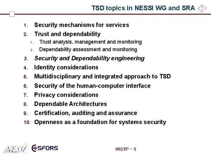 TSD topics in NESSI WG and SRA 1. Security mechanisms for services 2. Trust