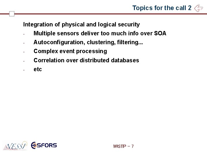 Topics for the call 2 Integration of physical and logical security - Multiple sensors