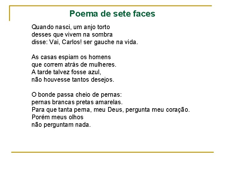 Poema de sete faces Quando nasci, um anjo torto desses que vivem na sombra