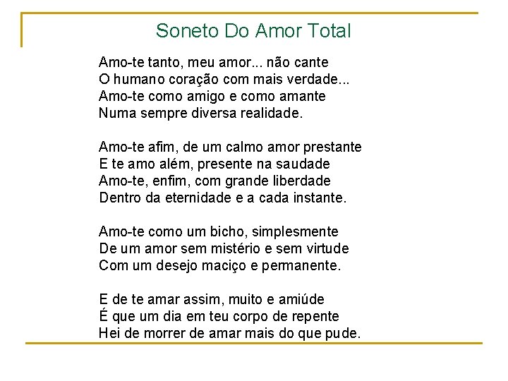 Soneto Do Amor Total Amo-te tanto, meu amor. . . não cante O humano