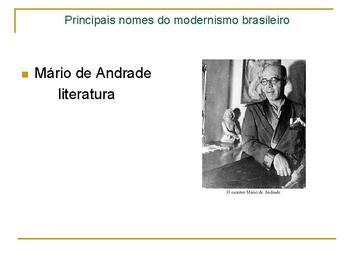 Principais nomes do modernismo brasileiro Mário de Andrade literatura n 