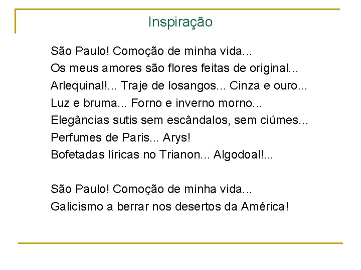Inspiração São Paulo! Comoção de minha vida. . . Os meus amores são flores