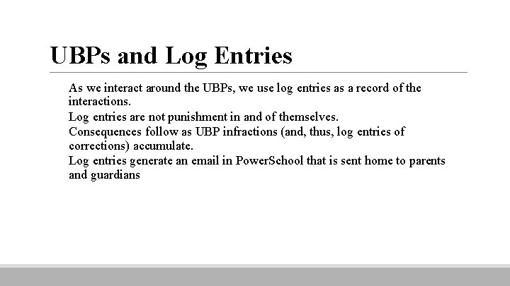 UBPs and Log Entries As we interact around the UBPs, we use log entries