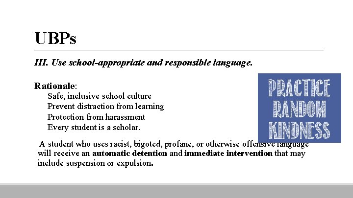 UBPs III. Use school-appropriate and responsible language. Rationale: Safe, inclusive school culture Prevent distraction