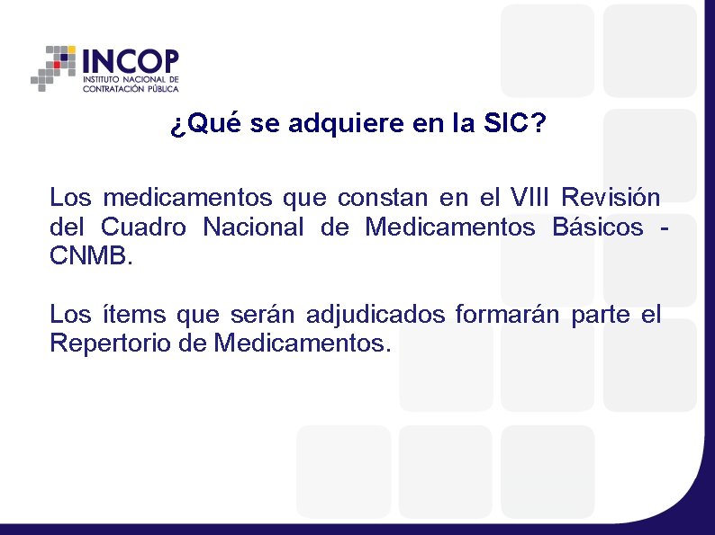 ¿Qué se adquiere en la SIC? Los medicamentos que constan en el VIII Revisión