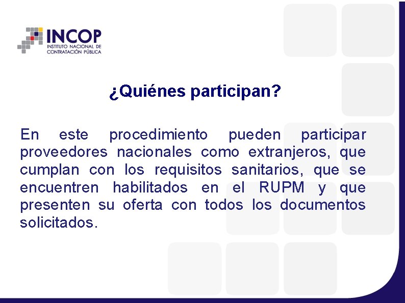 ¿Quiénes participan? En este procedimiento pueden participar proveedores nacionales como extranjeros, que cumplan con