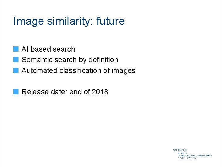 Image similarity: future AI based search Semantic search by definition Automated classification of images