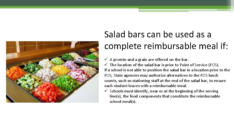 Salad bars can be used as a complete reimbursable meal if: ü A protein