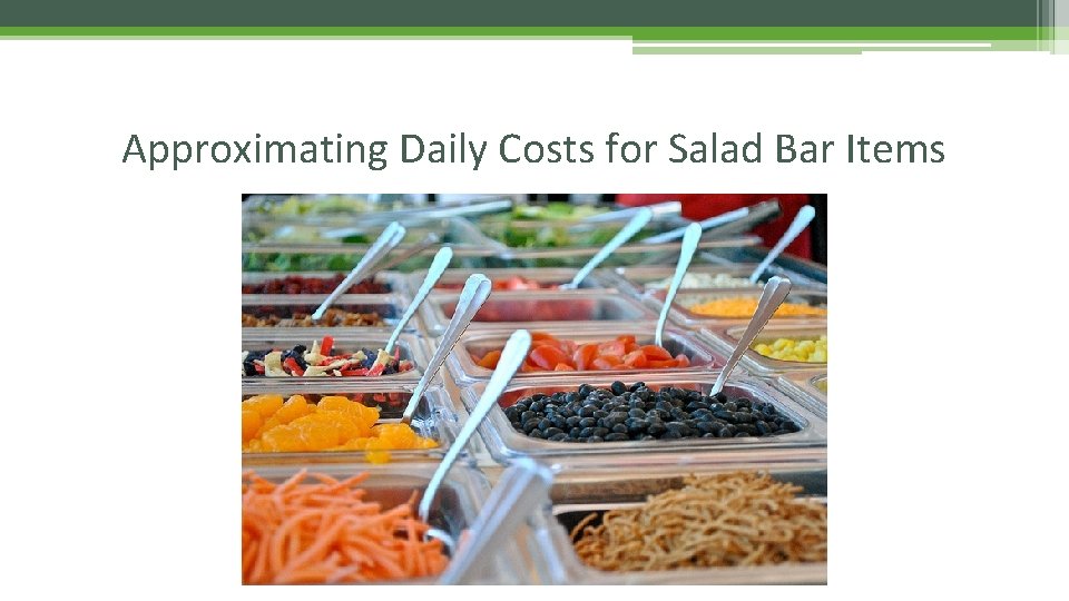 Approximating Daily Costs for Salad Bar Items 