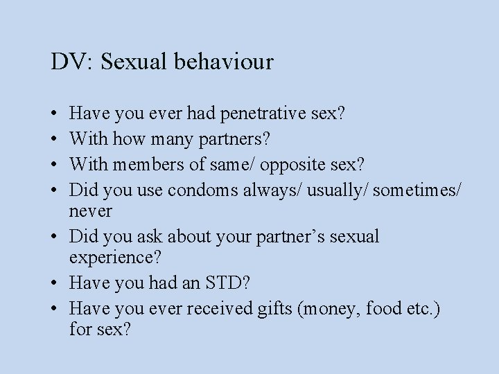 DV: Sexual behaviour • • Have you ever had penetrative sex? With how many