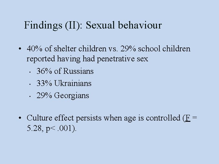 Findings (II): Sexual behaviour • 40% of shelter children vs. 29% school children reported