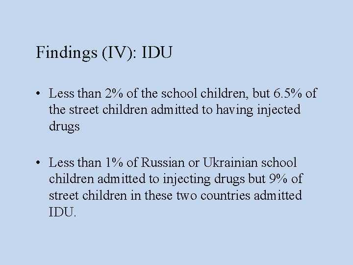 Findings (IV): IDU • Less than 2% of the school children, but 6. 5%