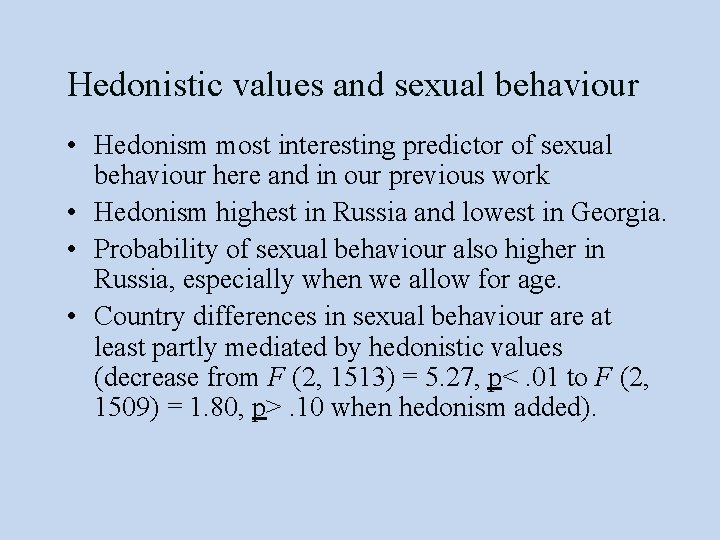 Hedonistic values and sexual behaviour • Hedonism most interesting predictor of sexual behaviour here