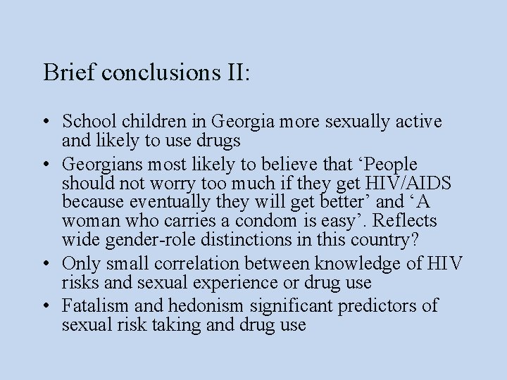 Brief conclusions II: • School children in Georgia more sexually active and likely to