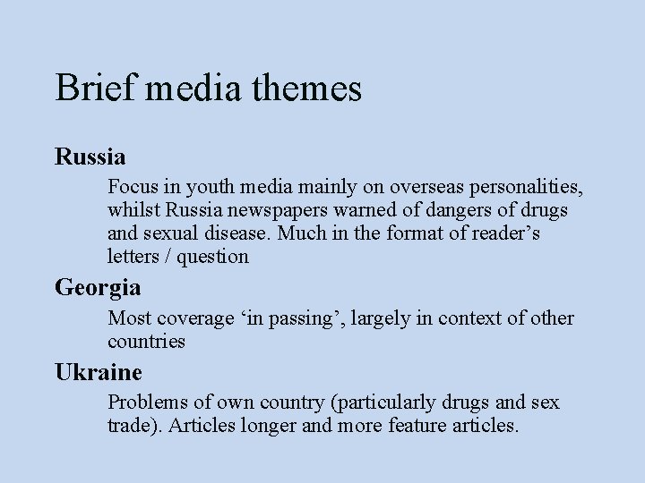 Brief media themes Russia Focus in youth media mainly on overseas personalities, whilst Russia