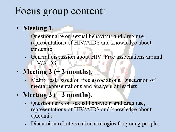 Focus group content: • Meeting 1. • • Questionnaire on sexual behaviour and drug