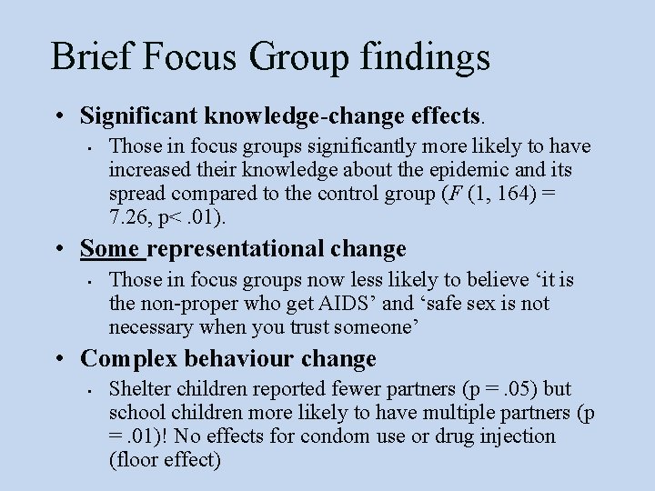Brief Focus Group findings • Significant knowledge-change effects. • Those in focus groups significantly