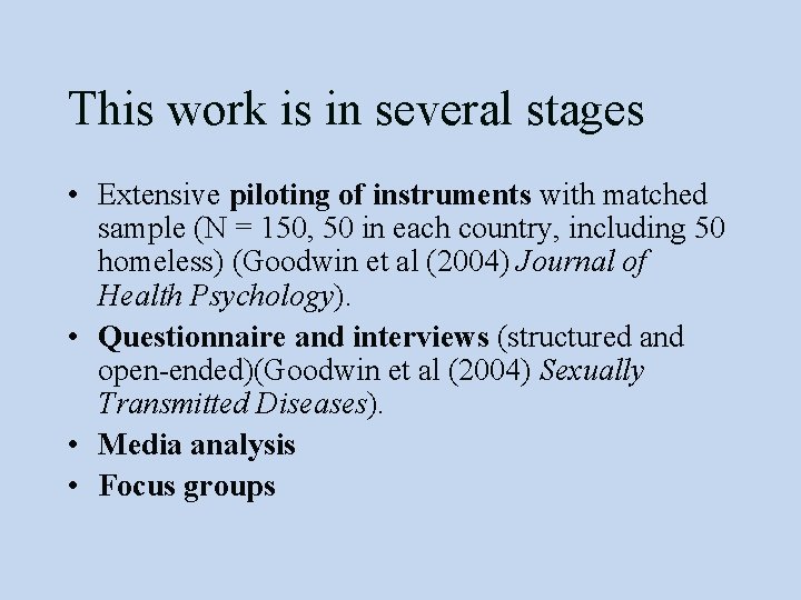 This work is in several stages • Extensive piloting of instruments with matched sample