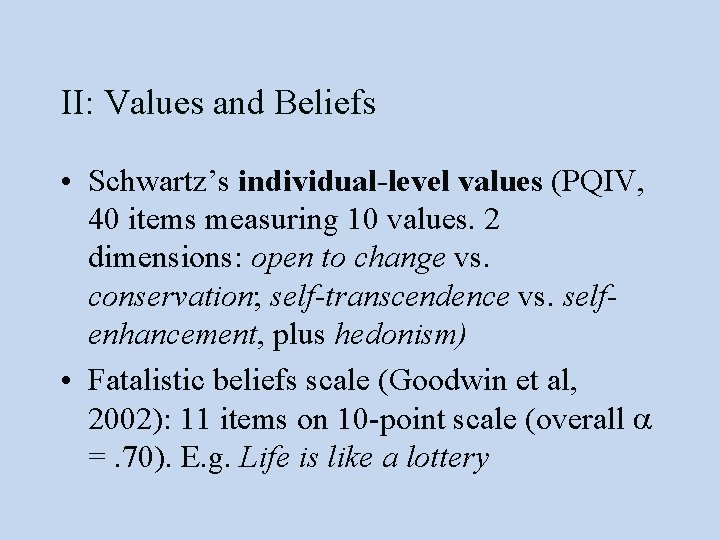 II: Values and Beliefs • Schwartz’s individual-level values (PQIV, 40 items measuring 10 values.