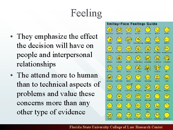 Feeling • They emphasize the effect the decision will have on people and interpersonal