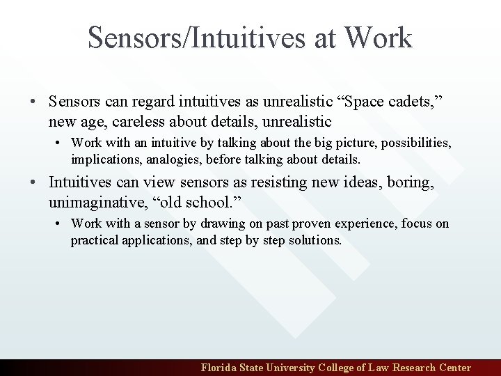 Sensors/Intuitives at Work • Sensors can regard intuitives as unrealistic “Space cadets, ” new