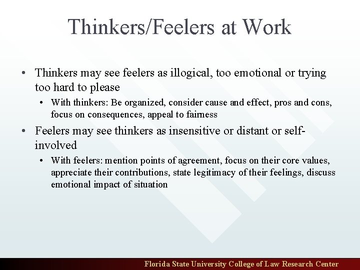Thinkers/Feelers at Work • Thinkers may see feelers as illogical, too emotional or trying