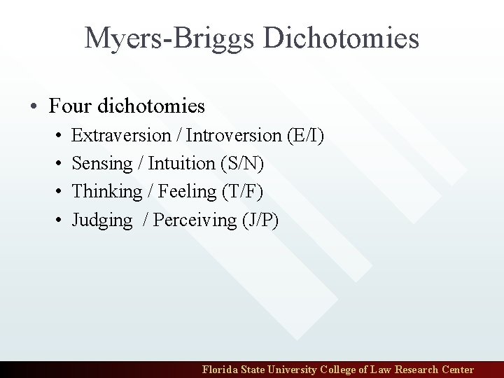Myers-Briggs Dichotomies • Four dichotomies • • Extraversion / Introversion (E/I) Sensing / Intuition