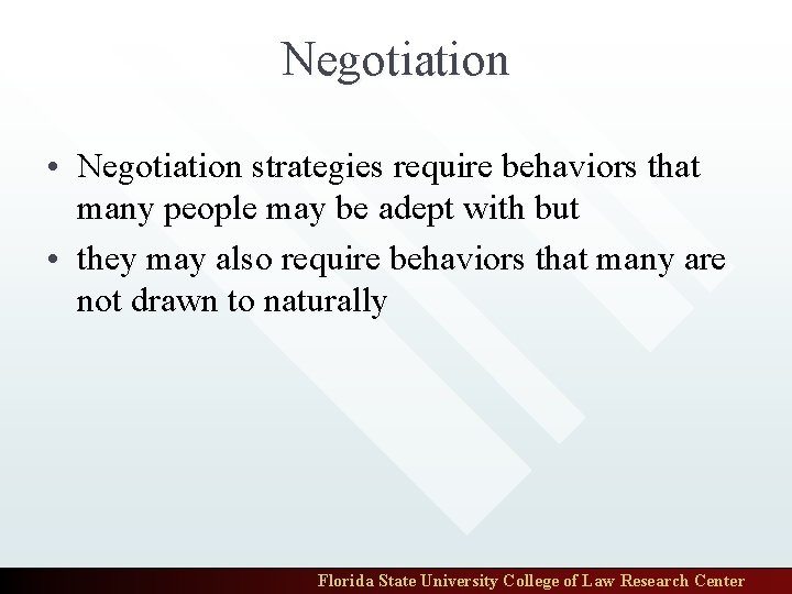 Negotiation • Negotiation strategies require behaviors that many people may be adept with but