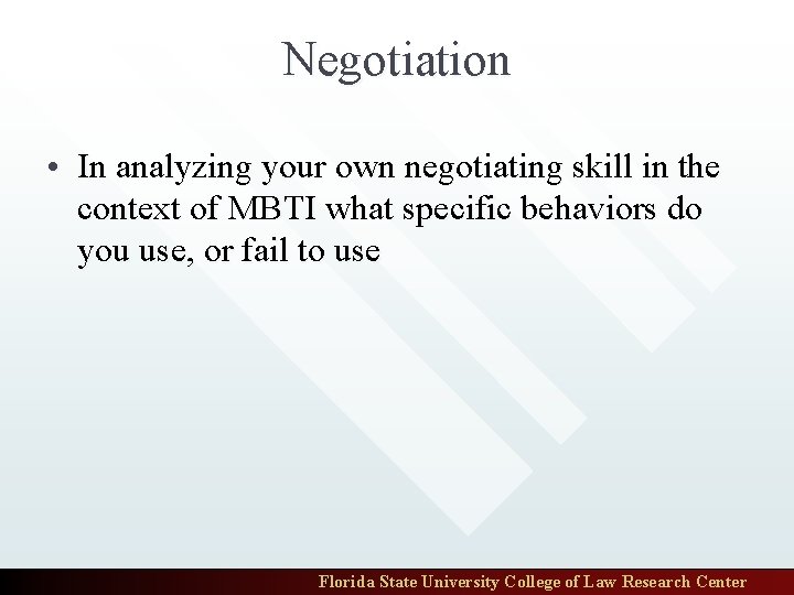 Negotiation • In analyzing your own negotiating skill in the context of MBTI what